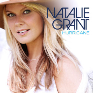 Natalie Grant – Hurricane Natalie Grant – Hurricane