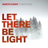 North Point Christmas – Let There Be Light North Point Christmas – Let There Be Light