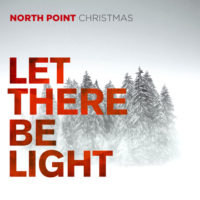 North Point Christmas – Let There Be Light North Point Christmas – Let There Be Light