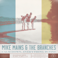 Mike Mains & The Branches – Calm Down, Everything Is Fine Mike Mains & The Branches – Calm Down, Everything Is Fine