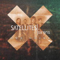 Satellites & Sirens Launch iTunes Pre-Order For One Noise Satellites & Sirens Launch iTunes Pre-Order For One Noise