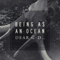 Being As An Ocean – Dear G-d… Being As An Ocean – Dear G-d…