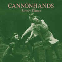 Cannonhands – Lovely Things Cannonhands – Lovely Things