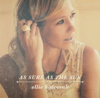 Ellie Holcomb – As Sure As The Sun Ellie Holcomb – As Sure As The Sun