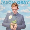 Jason Gray – Love Will Have The Final Word Jason Gray – Love Will Have The Final Word