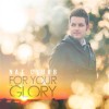 Nat Clubb – For Your Glory Nat Clubb – For Your Glory