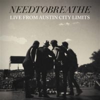 Needtobreathe – Live From Austin City Limits Needtobreathe – Live From Austin City Limits
