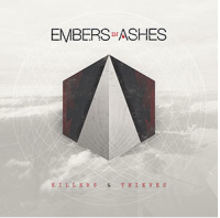 Embers In Ashes Highly-Anticipated New Album “Killers and Thieves” Now Available Embers In Ashes Highly-Anticipated New Album “Killers and Thieves” Now Available