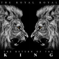 The Royal Royal – Return of the King The Royal Royal – Return of the King