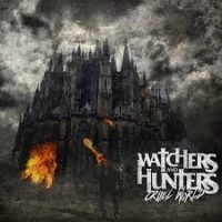 Watchers and Hunters – Cruel World Watchers and Hunters – Cruel World