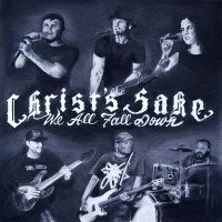 Christ’s Sake To Release ‘We All Fall Down’ In July Christ’s Sake To Release ‘We All Fall Down’ In July