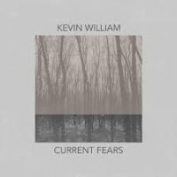 Kevin William – Current Fears Kevin William – Current Fears