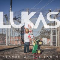 LUKAS – Heaven On The Earth LUKAS – Heaven On The Earth