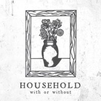 Household – With or Without Household – With or Without