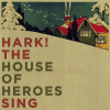 House of Heroes – Hark! The House of Heroes Sing House of Heroes – Hark! The House of Heroes Sing