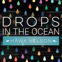 Hawk Nelson Releases New Single “Drops in the Ocean” Hawk Nelson Releases New Single “Drops in the Ocean”
