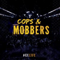 ACElife Releases ‘Cops and MOBBers’ ACElife Releases ‘Cops and MOBBers’