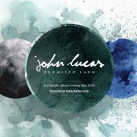 John Lucas Launches Kickstarter for new album Promised Land John Lucas Launches Kickstarter for new album Promised Land