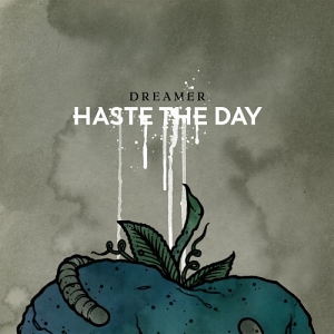 Haste the Day – Dreamer Haste the Day – Dreamer