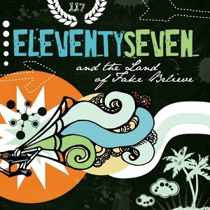 Eleventyseven – And the Land of Fake Believe Eleventyseven – And the Land of Fake Believe