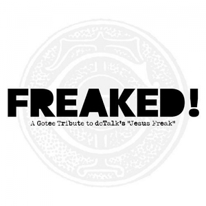 Freaked! A Gotee Tribute to DC Talk Freaked! A Gotee Tribute to DC Talk