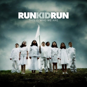 Run Kid Run – This Is Who We Are Run Kid Run – This Is Who We Are