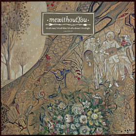 mewithoutYou – It’s All Crazy! It’s All False! It’s All a Dream! It’s Alright