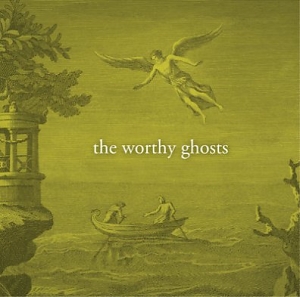 The Worthy Ghosts – s/t