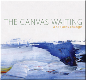 The Canvas Waiting – A Seasons Change