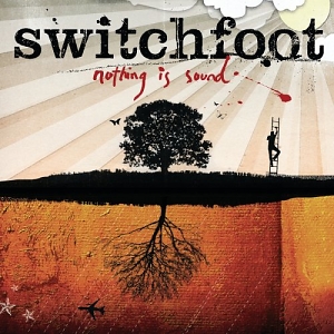 Switchfoot – Nothing Is Sound Switchfoot – Nothing Is Sound