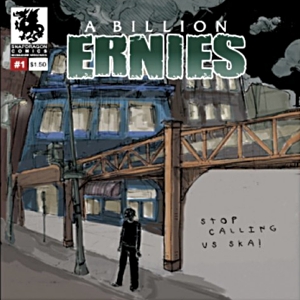 A Billion Ernies “Stop Calling Us Ska”