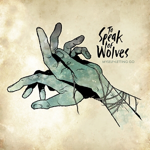 To Speak Of Wolves – Myself < Letting Go To Speak Of Wolves – Myself < Letting Go
