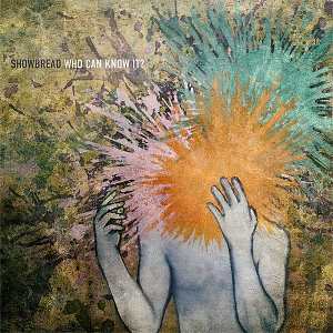 Showbread – Who Can Know It? Showbread – Who Can Know It?