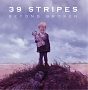 39 Stripes – Beyond Broken 39 Stripes – Beyond Broken