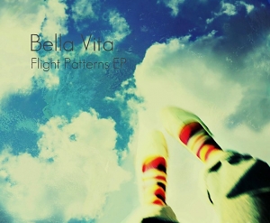 Bella Vita – Flight Patterns EP