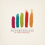 Nevertheless – In The Making… Nevertheless – In The Making…