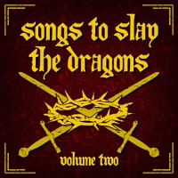 Songs to Slay the Dragons, Vol. 2