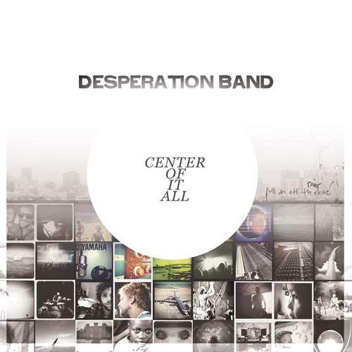 Album Review Desperation Band Center Of It All Indie Vision Music desperation band center
