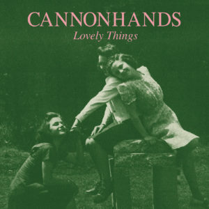 Lovely Things by Cannonhands