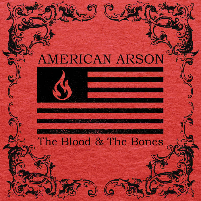 American Arson - The Blood & The Bones