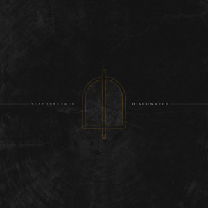 Deathbreaker-Disconnect