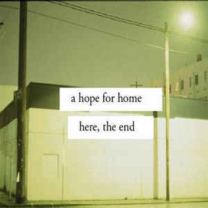 A Hope for Home - Here, The End