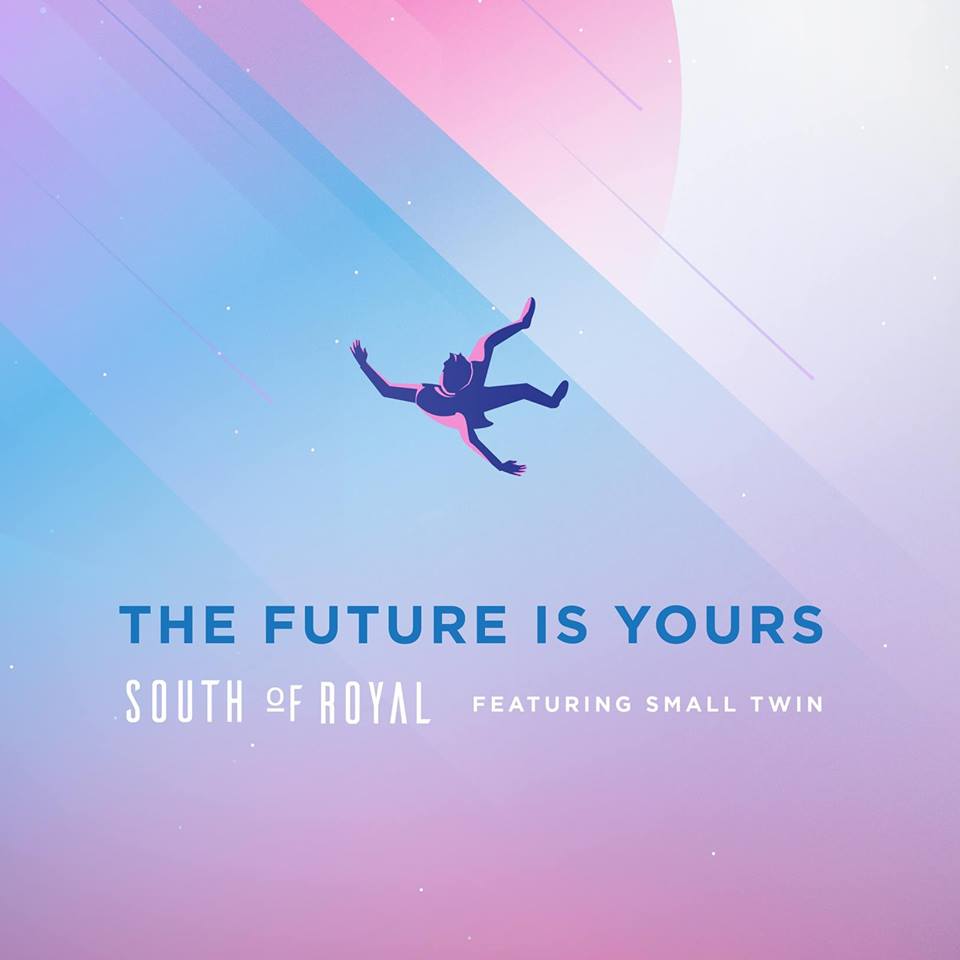 South of Royal - The Future is Yours